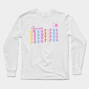 You Are Beautiful - Colorful Letters Long Sleeve T-Shirt